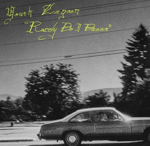 Youth Lagoon — Rarely Do I Dream