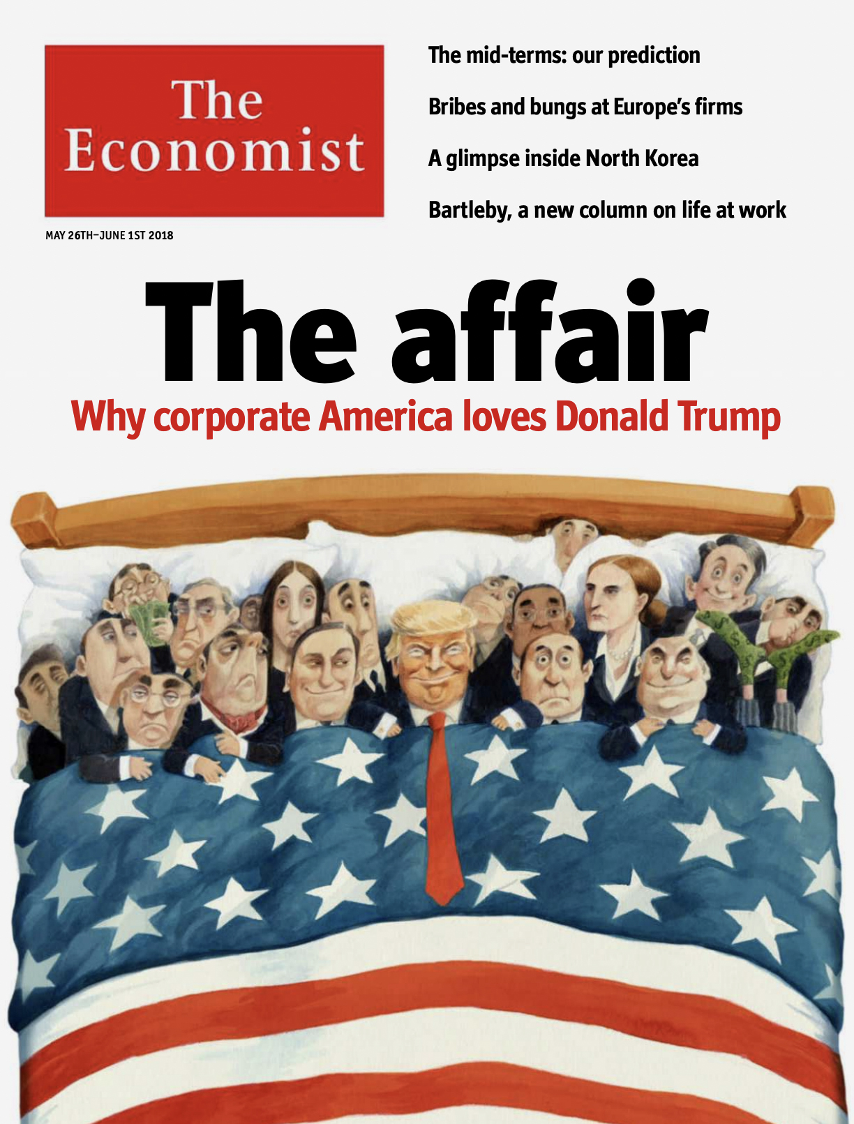 На обложке журнала The Economist за 26 мая 2018 года Трамп изображен в одной постели с толпой бизнесменов, надпись над их головами: «Дело (можно перевести как «интрижка». &mdash; РБК): почему американский бизнес любит Дональда Трампа».  Во вступительной статье авторы разбирают, как обстоит ситуация с государственным регулированием компаний и их прибылью при Трампе. «Республиканцы правы в том, что снижение налогов и разумная дерегуляция могут повысить конкурентоспособность компаний. Но в других приоритетных областях, включая ремонт инфраструктуры, защиту малых предприятий от монополий и реформу системы образования, прогресс идёт очень медленно... Американский бизнес может однажды прийти к выводу, что это был момент, когда он получил все выгоды эпохи Трампа, но не учел должным образом затраты. Стратегия, которая предполагает доходы, но не расходы, редко имеет смысл», &mdash; заключили в журнале.