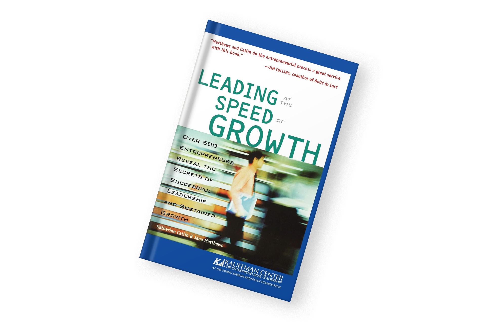 «Leading at the Speed of Growth», Katherine Catlin, Jana B. Matthews