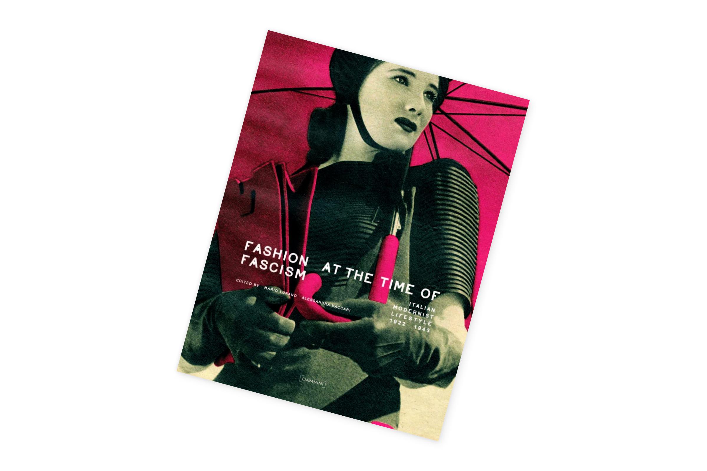 «Fashion at the Time of Fascism», Edited by Mario Lupano and Alessandra Vaccari