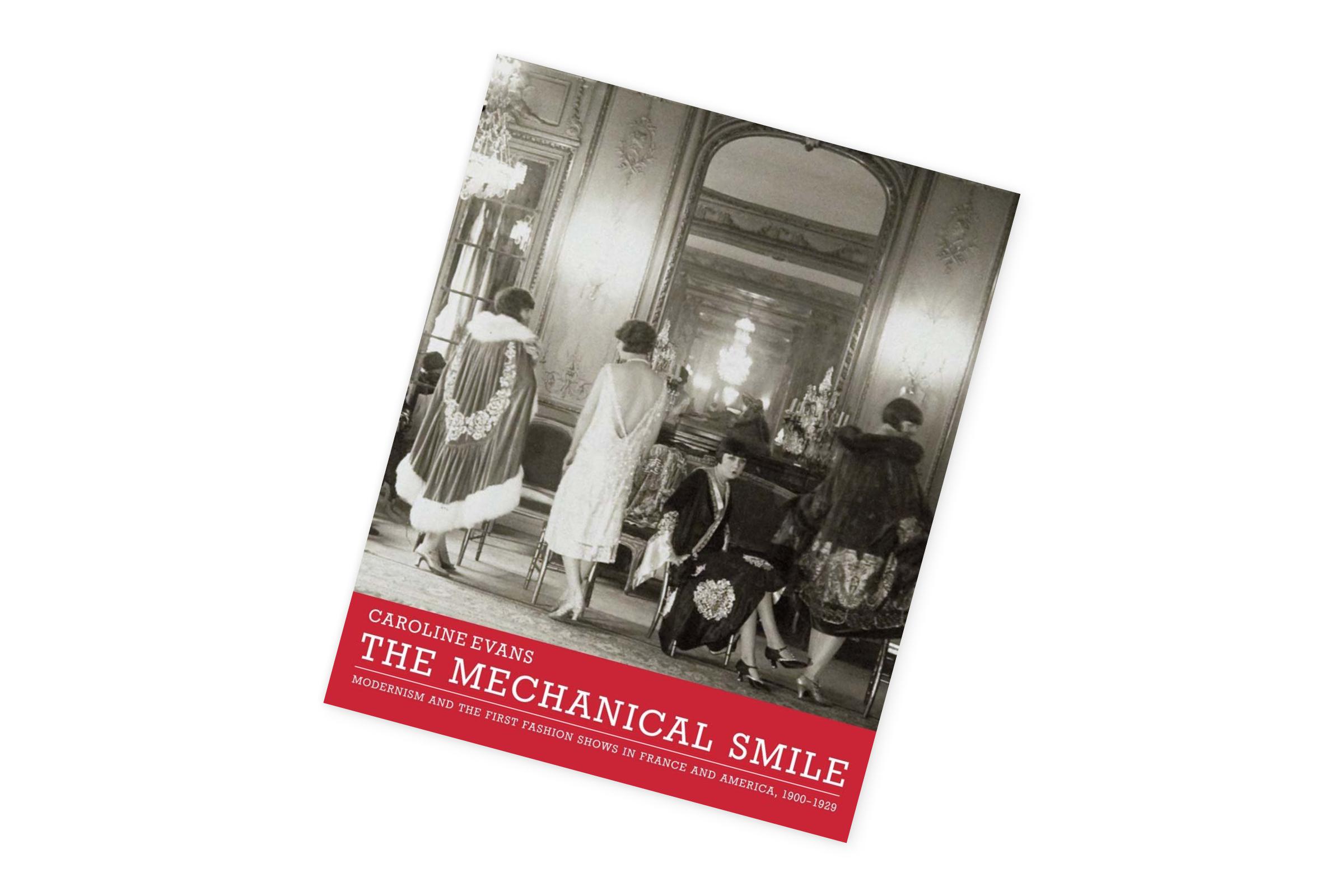 «The Mechanical Smile: Modernism and the First Fashion Shows in France and America 1900-1929», Caroline Evans