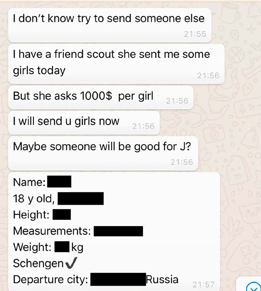 Скриншот переписки. Текст на фото: &laquo;Я не знаю, попробую отправить кого-то другого. У меня есть знакомая, она отправила мне несколько девушек сегодня, но она хочет $1 тыс. за каждую. Я отправлю вам девушек прямо сейчас. Может быть, кто-то [из них] подойдет Дж.?&raquo; Ниже идут предположительные данные девушки: имя, рост, вес и измерения тела замазаны. Видно, что девушке 18 лет, у нее есть шенгенская виза и она из России.

Также в опубликованных в четверг документах есть фотографии российского и украинских паспортов, а также чешского, южноафриканского и литовского.
